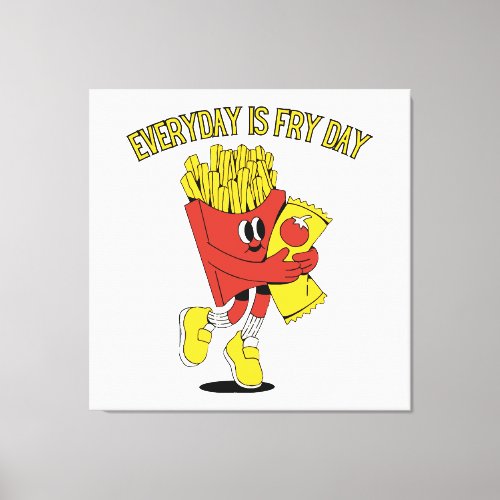 Everyday Is Fry Day Canvas Print