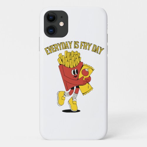 Everyday Is Fry Day iPhone 11 Case