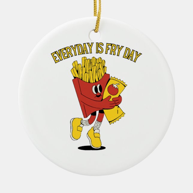 Everyday Is Fry Day Ceramic Ornament (Front)