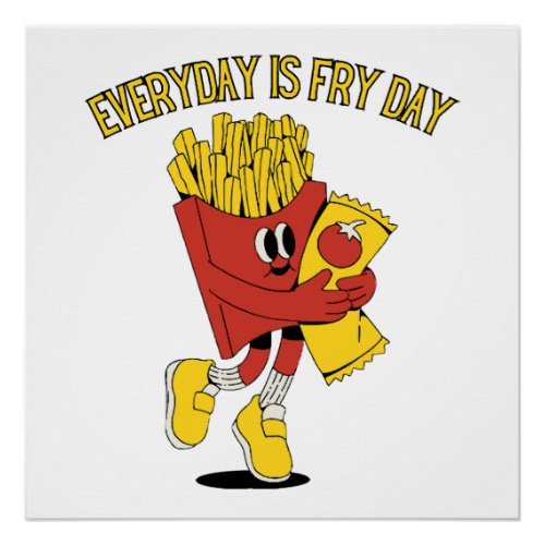 Everyday Is Fry Day Poster