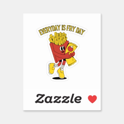 Everyday Is Fry Day Sticker