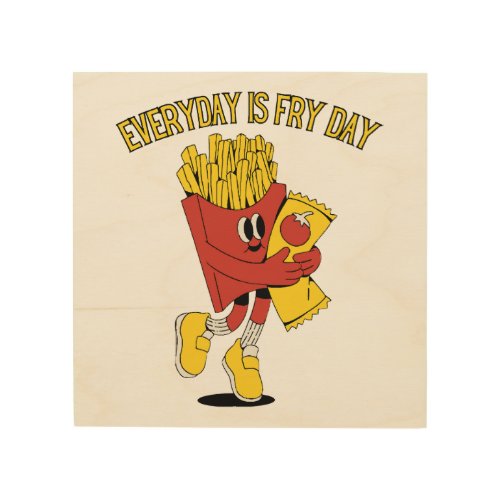 Everyday Is Fry Day Wood Wall Art