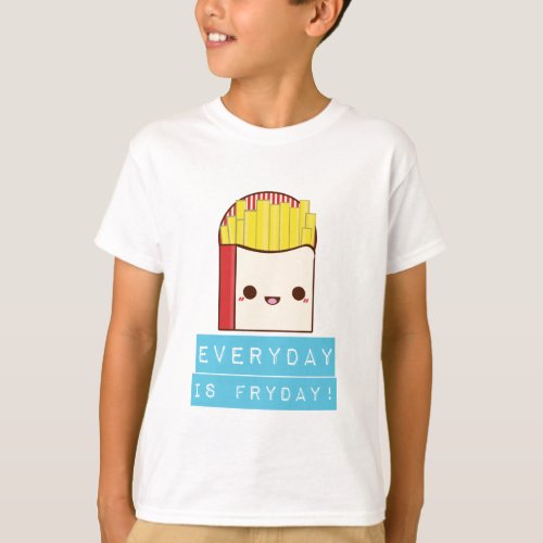 Everyday is Fryday T_Shirt