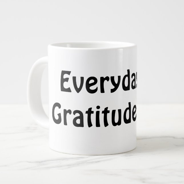 Everyday is Gratitude Day Minimalist Motivational Giant Coffee Mug (Front Left)
