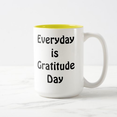 Everyday is Gratitude Day Tea Chocolate Two_Tone Coffee Mug