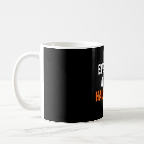 Everyday Is Halloween          Coffee Mug