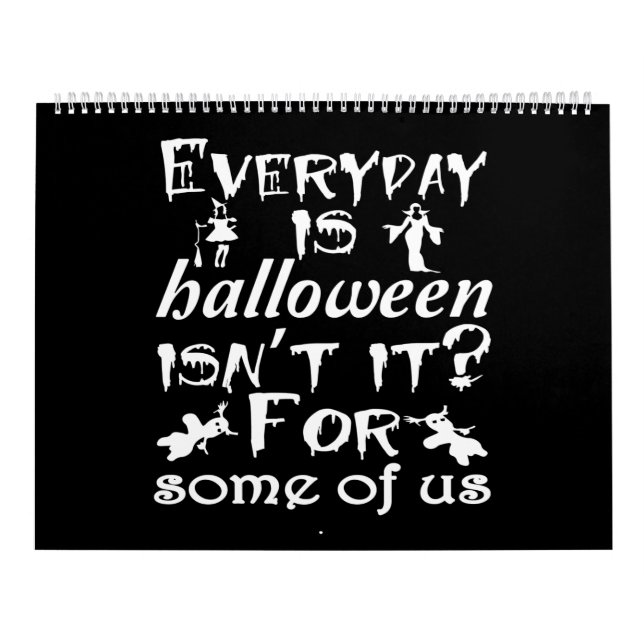 everyday is halloween isn't it for some of us calendar (Cover)