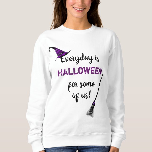 Everyday is Halloween Sweatshirt (Front)