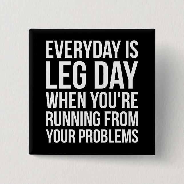 Everyday Is Leg Day - Funny Novelty Squat Workout Button (Front)