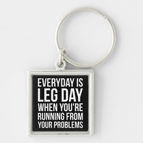 Everyday Is Leg Day _ Funny Novelty Squat Workout Keychain