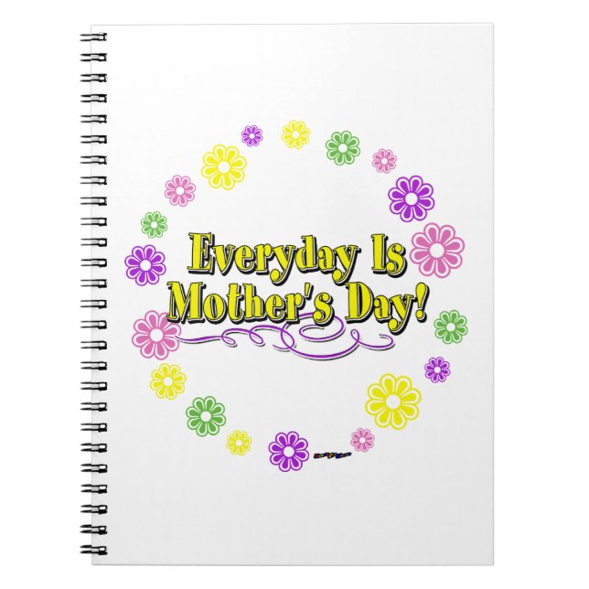 Everyday Is Mother's Day! Flower Ring Notebook (Front)