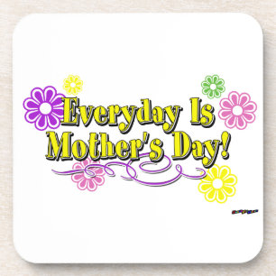 Everyday Is Mother's Day! Flowers & Type Coaster