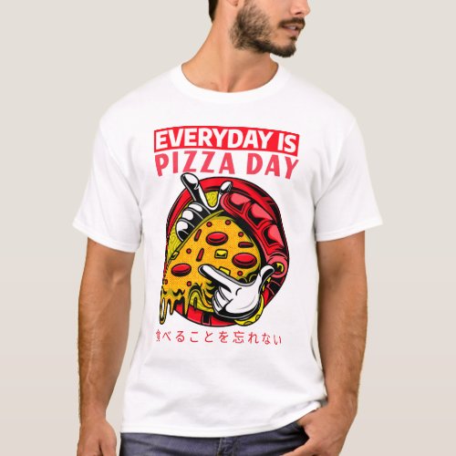 Everyday is pizza day T_Shirt