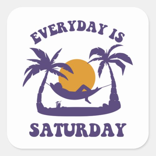 Everyday Is Saturday Square Sticker