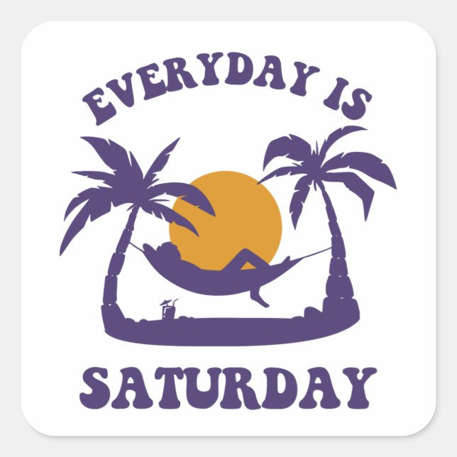 Everyday Is Saturday Square Sticker (Front)