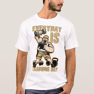 Everyday is training day T-Shirt