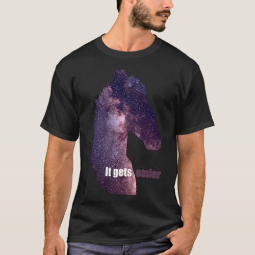 Everyday It gets easierr  T_Shirt