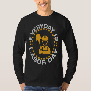 Everyday Labor Day Happy Union Worker Laborer T-Shirt