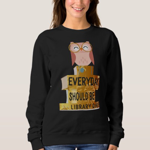 Everyday Library Day Cute Owl Golden Reading Books Sweatshirt