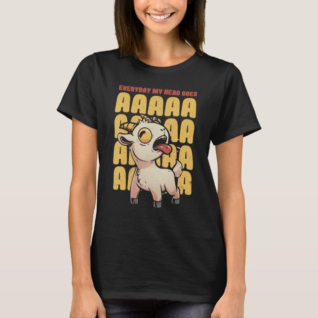 Everyday My Head Goes AAAAAH   Pun Screaming Goat T-Shirt (Front)