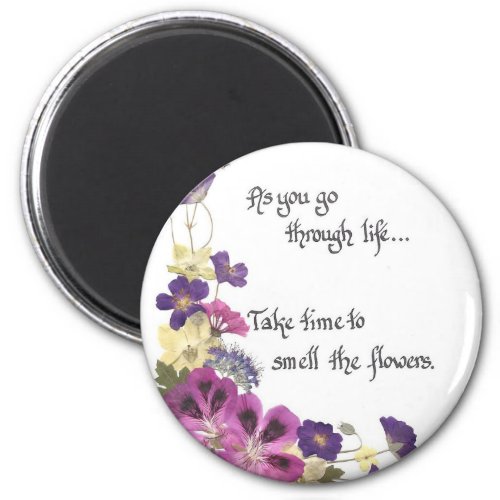 Everyday reminder to slow down and enjoy life magnet