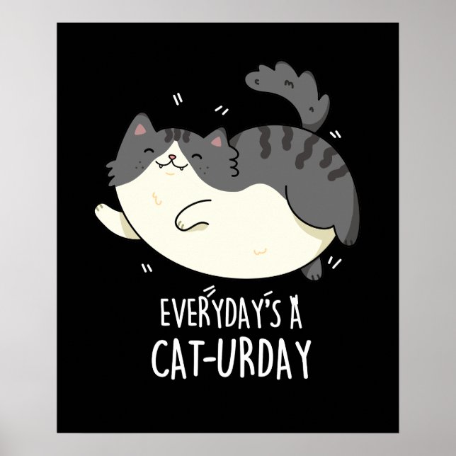 Everyday's A Cat-urday Funny Cat Pun Dark BG Poster (Front)