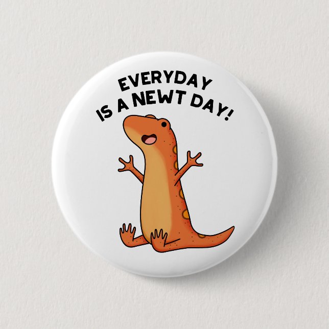 Everyday's A Newt Day Funny Cute Salamander Pun Button (Front)