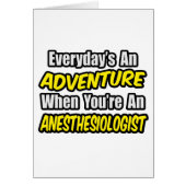 Everyday's An Adventure...Anesthesiologist (Front)