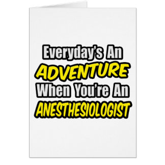 Everyday's An Adventure...Anesthesiologist Cards
