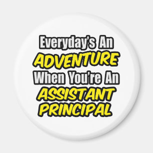 Everyday's An Adventure.. Assistant Principal Magnet