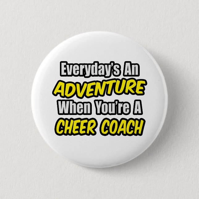 Everyday's An Adventure...Cheer Coach Button (Front)