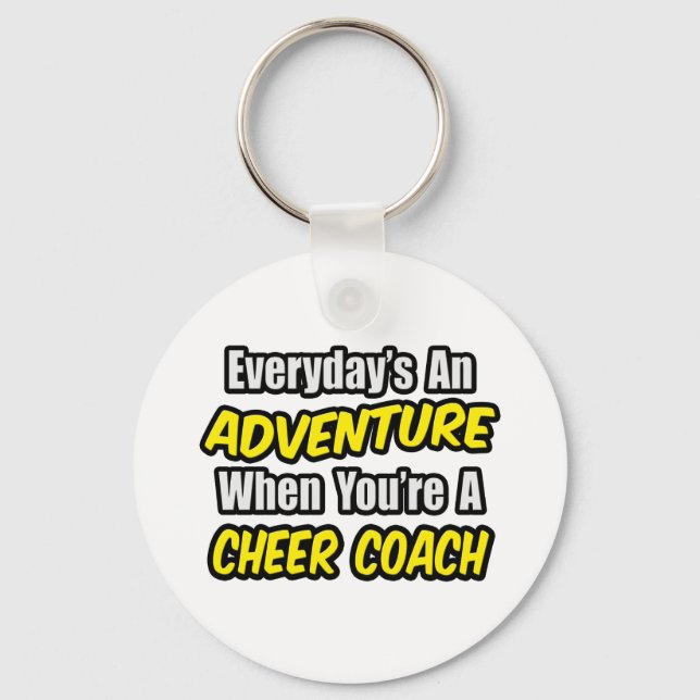 Everyday's An Adventure...Cheer Coach Keychain (Front)