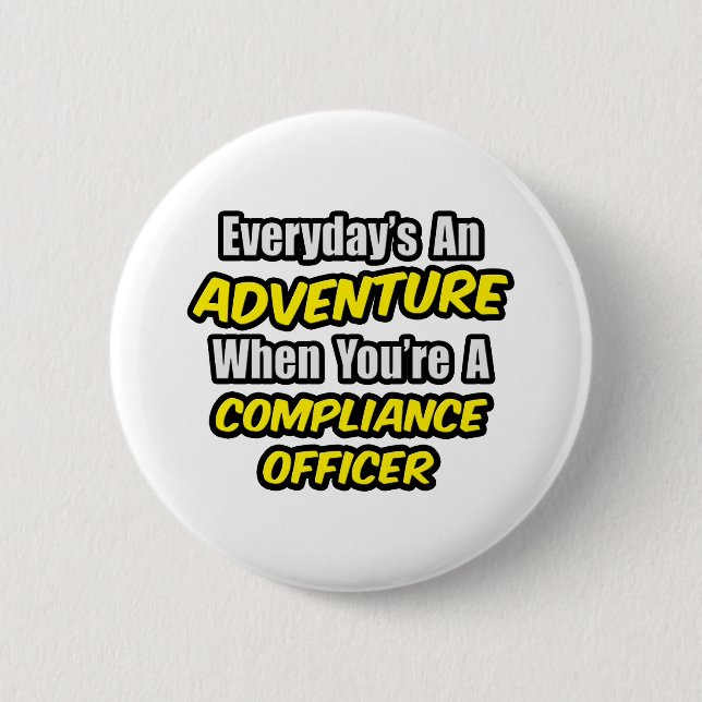 Everyday's An Adventure .. Compliance Officer Button (Front)