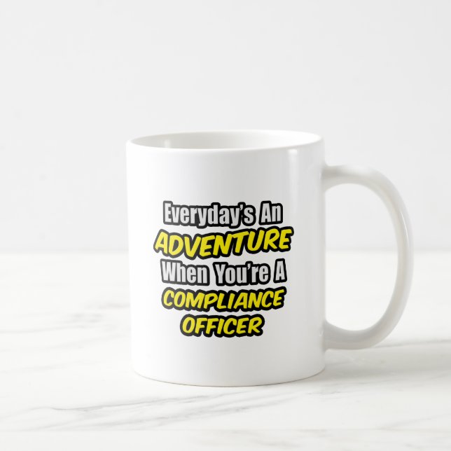 Everyday's An Adventure .. Compliance Officer Coffee Mug (Right)