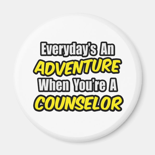 Everyday's An Adventure...Counselor Magnet (Front)
