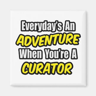 Everyday's An Adventure .. Curator Magnet