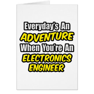 Everyday's An Adventure .. Electronics Engineer Cards