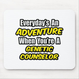 Everyday's An Adventure .. Genetic Counselor Mouse Pad
