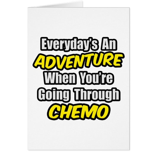 Everyday's An Adventure...Going Through Chemo Cards (Front)