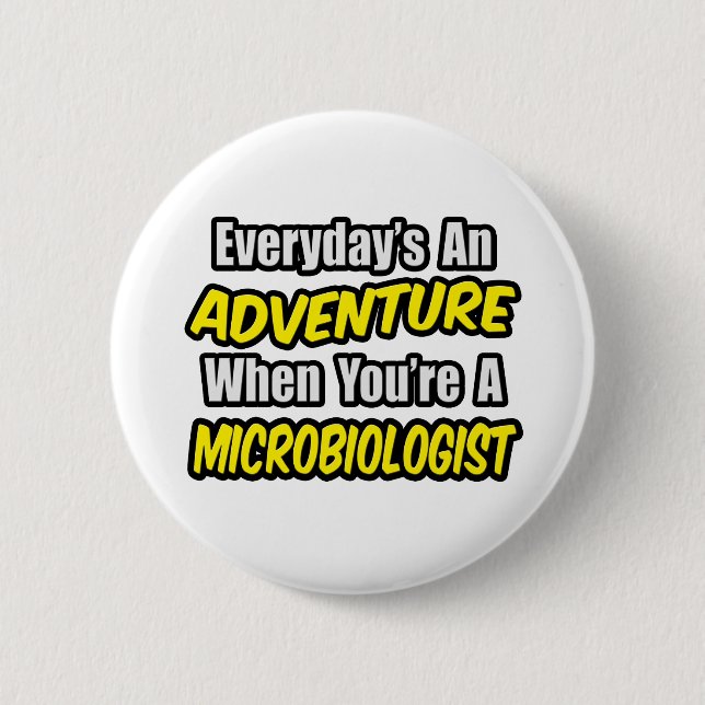 Everyday's An Adventure...Microbiologist Button (Front)