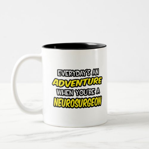 Everydays An Adventure  Neurosurgeon Two_Tone Coffee Mug