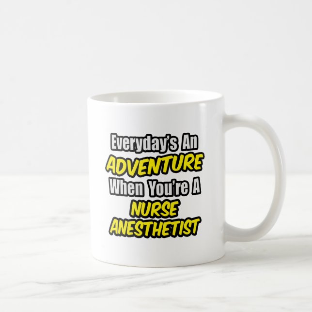 Everyday's An Adventure...Nurse Anesthetist Coffee Mug (Right)