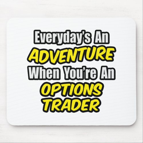 Everydays An AdventureOptions Trader Mouse Pad