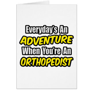 Everyday's An Adventure...Orthopedist Cards