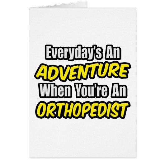 Everyday's An Adventure...Orthopedist Cards (Front)