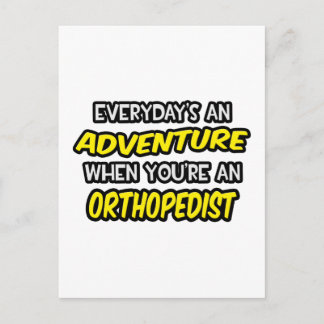 Everyday's An Adventure ... Orthopedist Postcard