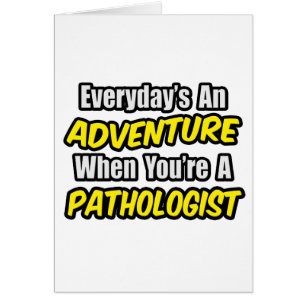 Everyday's An Adventure...Pathologist Cards