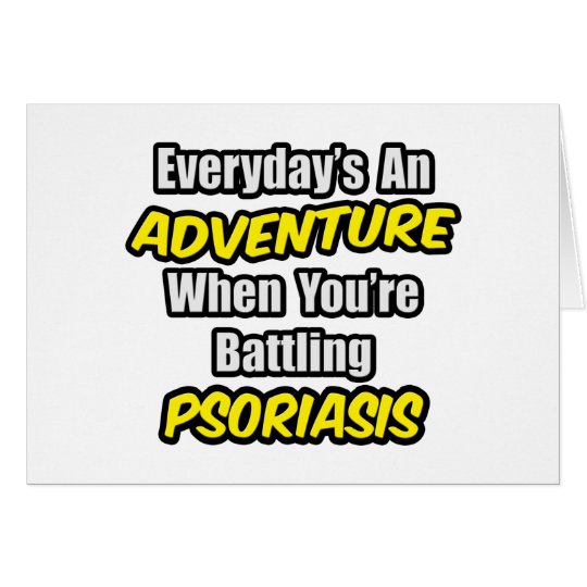 Everyday's An Adventure...Psoriasis Card