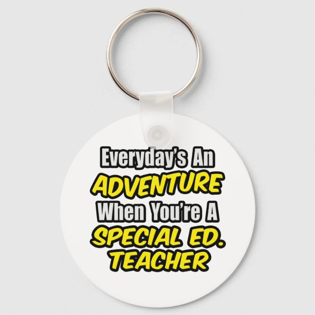 Everyday's An Adventure...Special Ed. Teacher Keychain (Front)