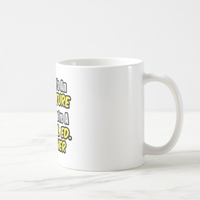 Everyday's An AdventureSpecial Ed. Teacher Mug